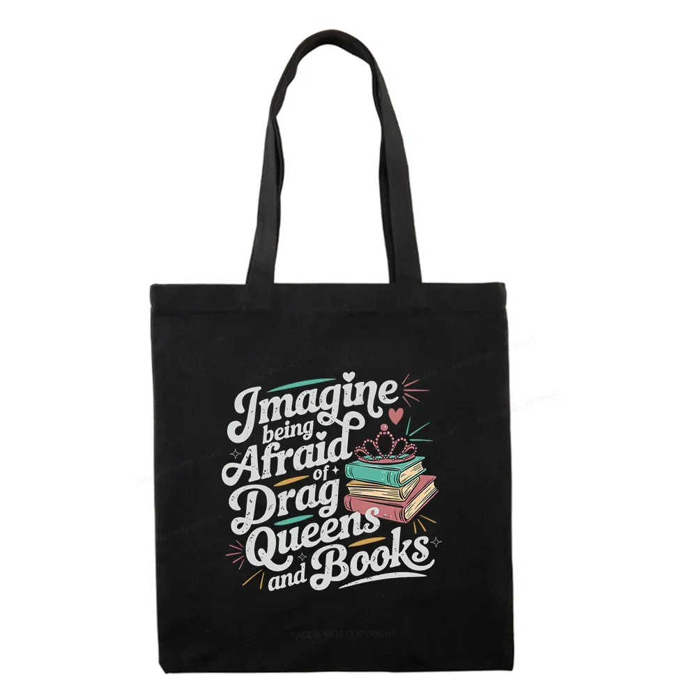 Pagewings Imagine Being Afraid Of Drag Queens And Books Tote Bag