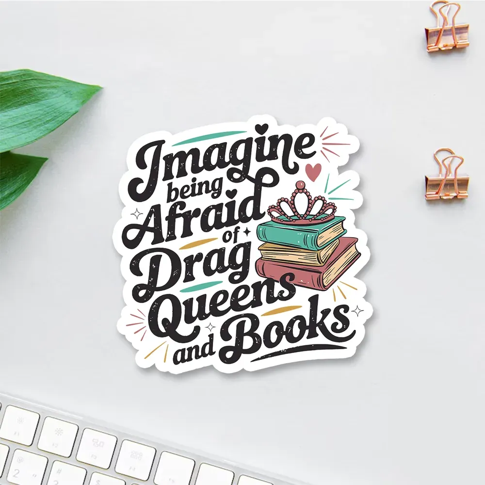 Pagewings Imagine Being Afraid Of Drag Queens And Books Sticker