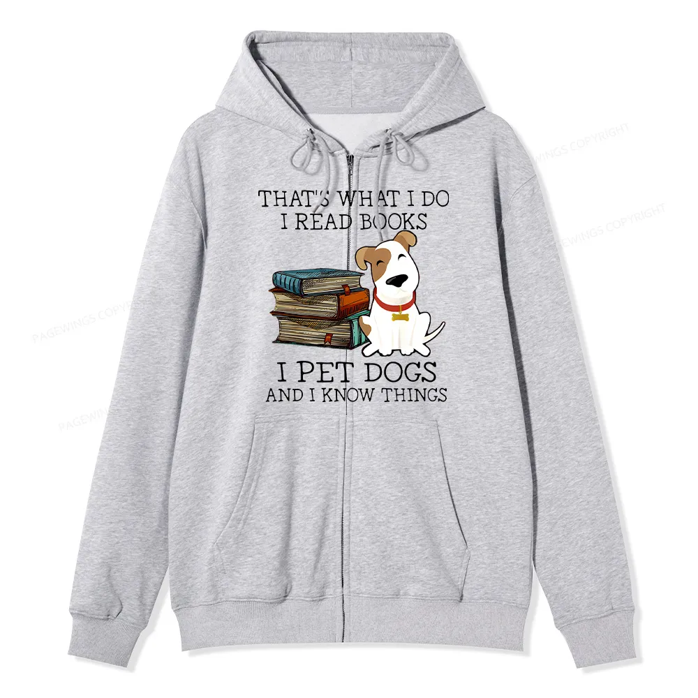 Pagewings That is What I Do I Read Books I Pet Dogs Unisex Fleece Zip Up Hoodie