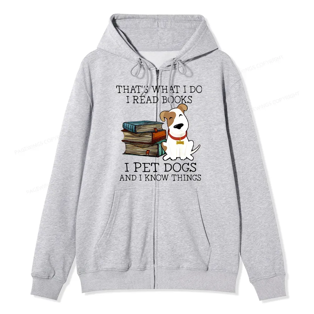 Pagewings That is What I Do I Read Books I Pet Dogs Unisex Fleece Zip Up Hoodie