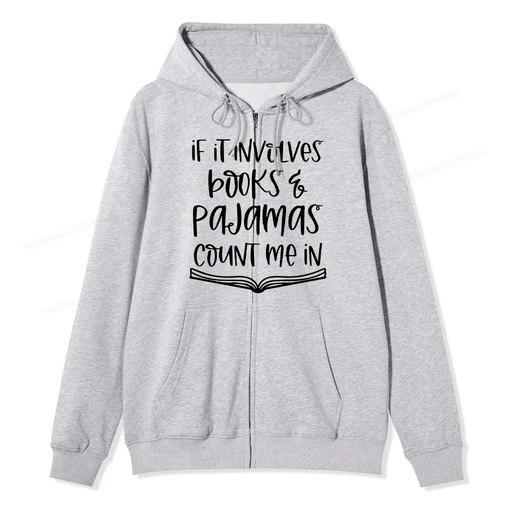 Pagewings If It Involves Books And Pajamas Count Me In Unisex Fleece Zip Up Hoodie