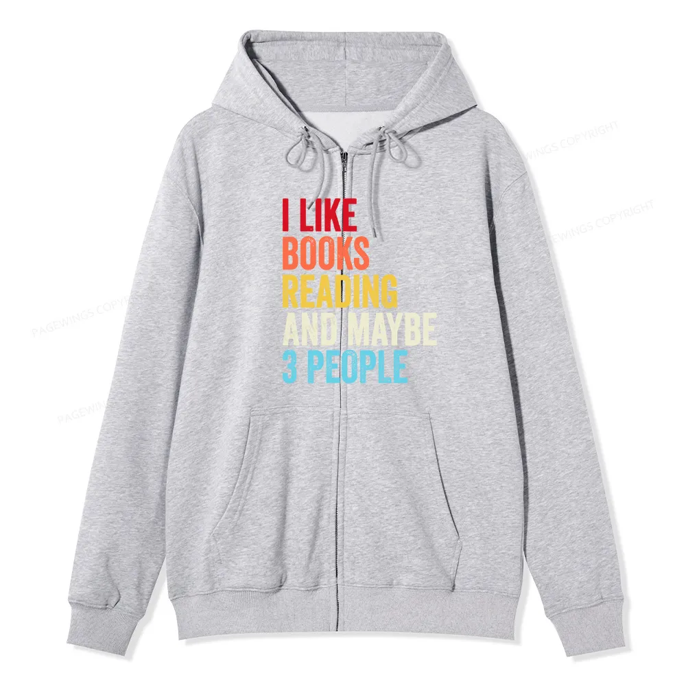 Pagewings I Like Books Reading And Maybe Three People Unisex Fleece Zip Up Hoodie