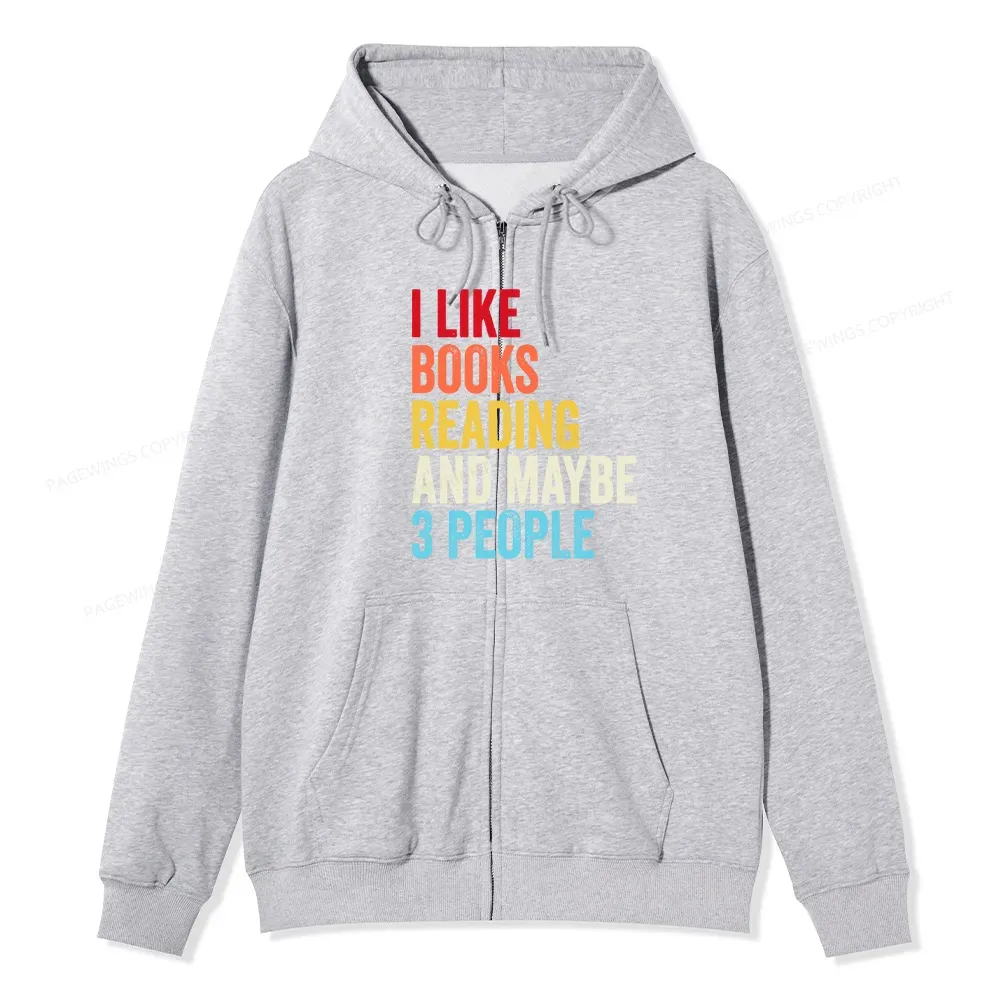 Pagewings I Like Books Reading And Maybe Three People Unisex Fleece Zip Up Hoodie