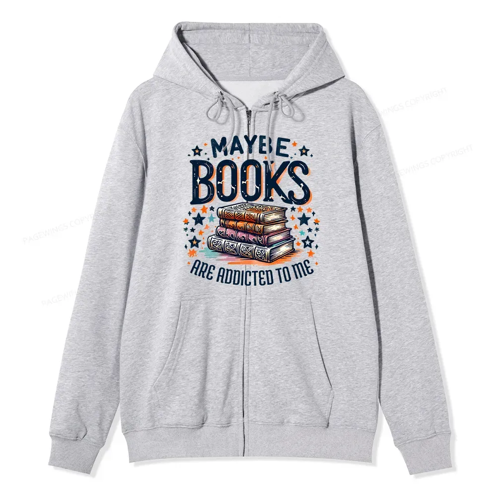Pagewings Maybe Books Are Addicted To Me Unisex Fleece Zip Up Hoodie