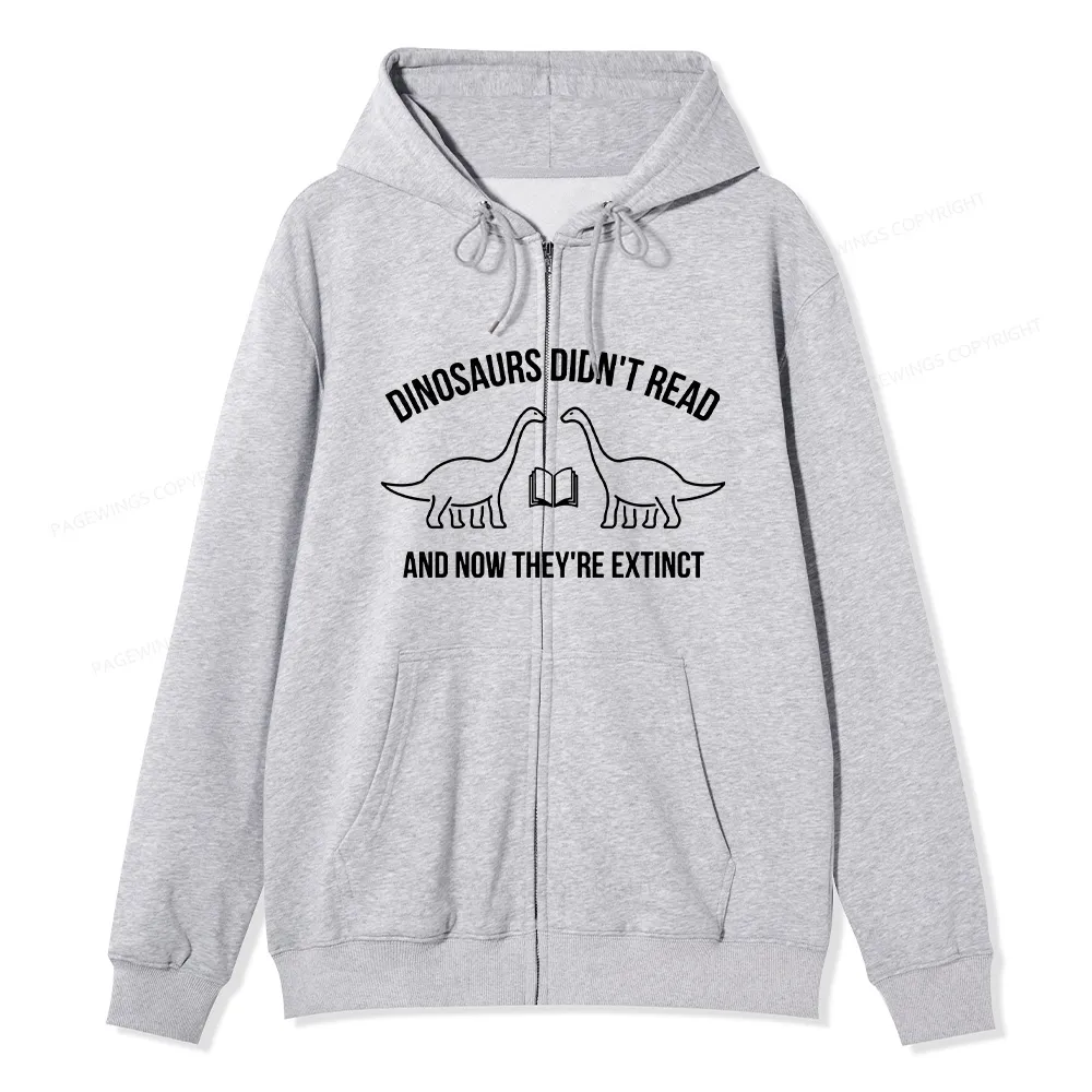 Pagewings Dinosaurs Didn't Read Unisex Fleece Zip Up Hoodie