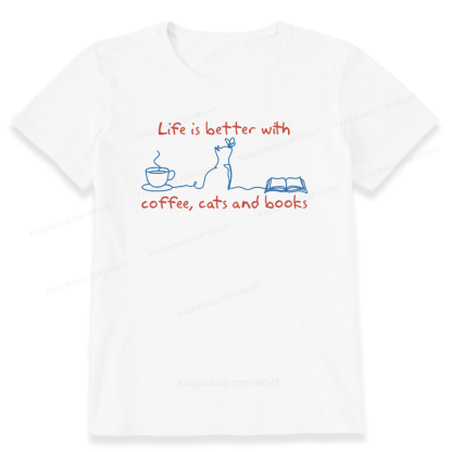 Pagewings Life Is Better With Coffee Cats And Books Unisex Classic T-shirt