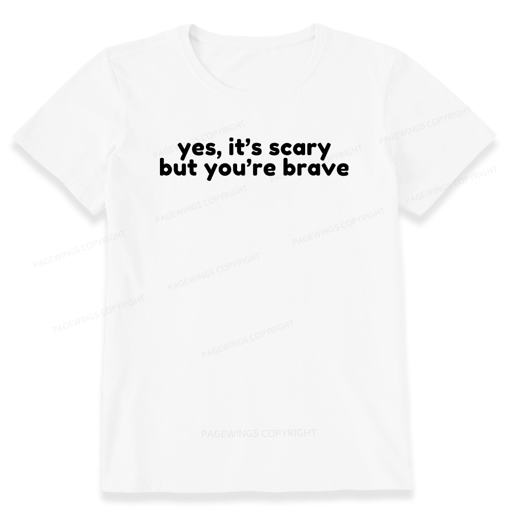 Pagewings Yes It's Scary But You're Brave Unisex Classic T-shirt