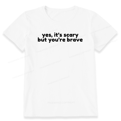 Pagewings Yes It's Scary But You're Brave Unisex Classic T-shirt