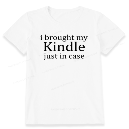 Pagewings I Brought My Kindle Just In Case Unisex Classic T-shirt