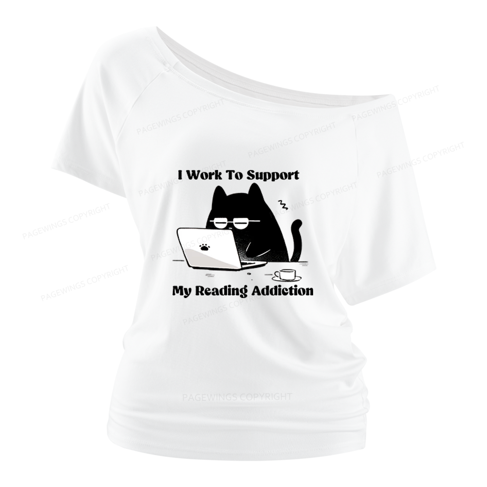 Pagewings I Work To Support My Reading Addiction Women Off Shoulder T-shirts
