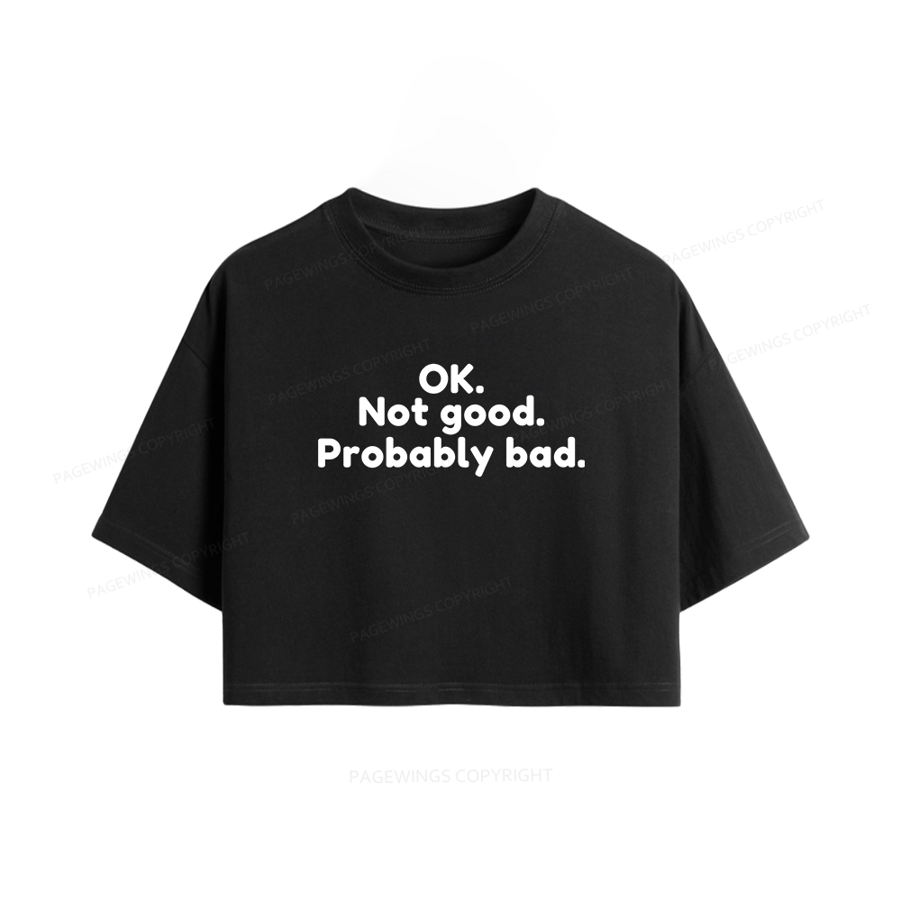 Pagewings Ok Not Good Probably Bad Women Crop Tops