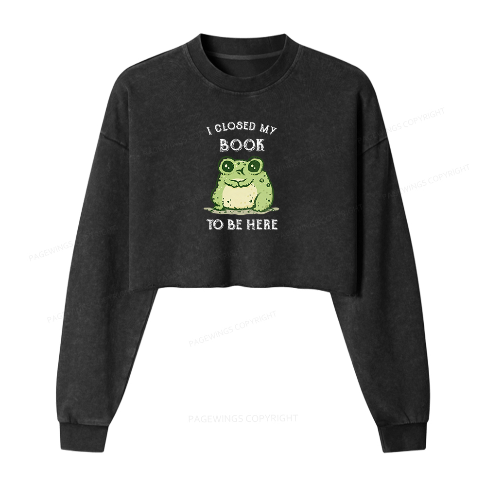 Pagewings I Closed My Book To Be Here Washed Crop Sweatshirt
