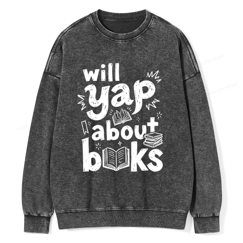 Pagewings Will Yap About Books Unisex Washed Sweatshirt