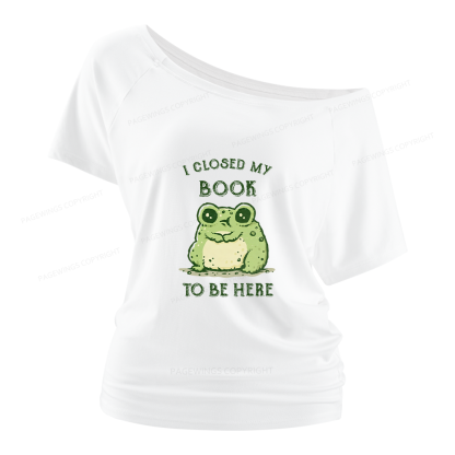 Pagewings I Closed My Book To Be Here Women Off Shoulder T-shirts