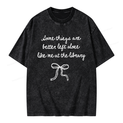 Pagewings Some Things Are Better Left Alone Unisex Washed T-shirt