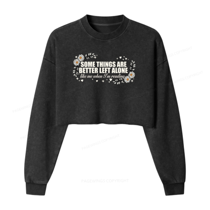 Pagewings Some Things Are Better Left Alone Washed Crop Sweatshirt