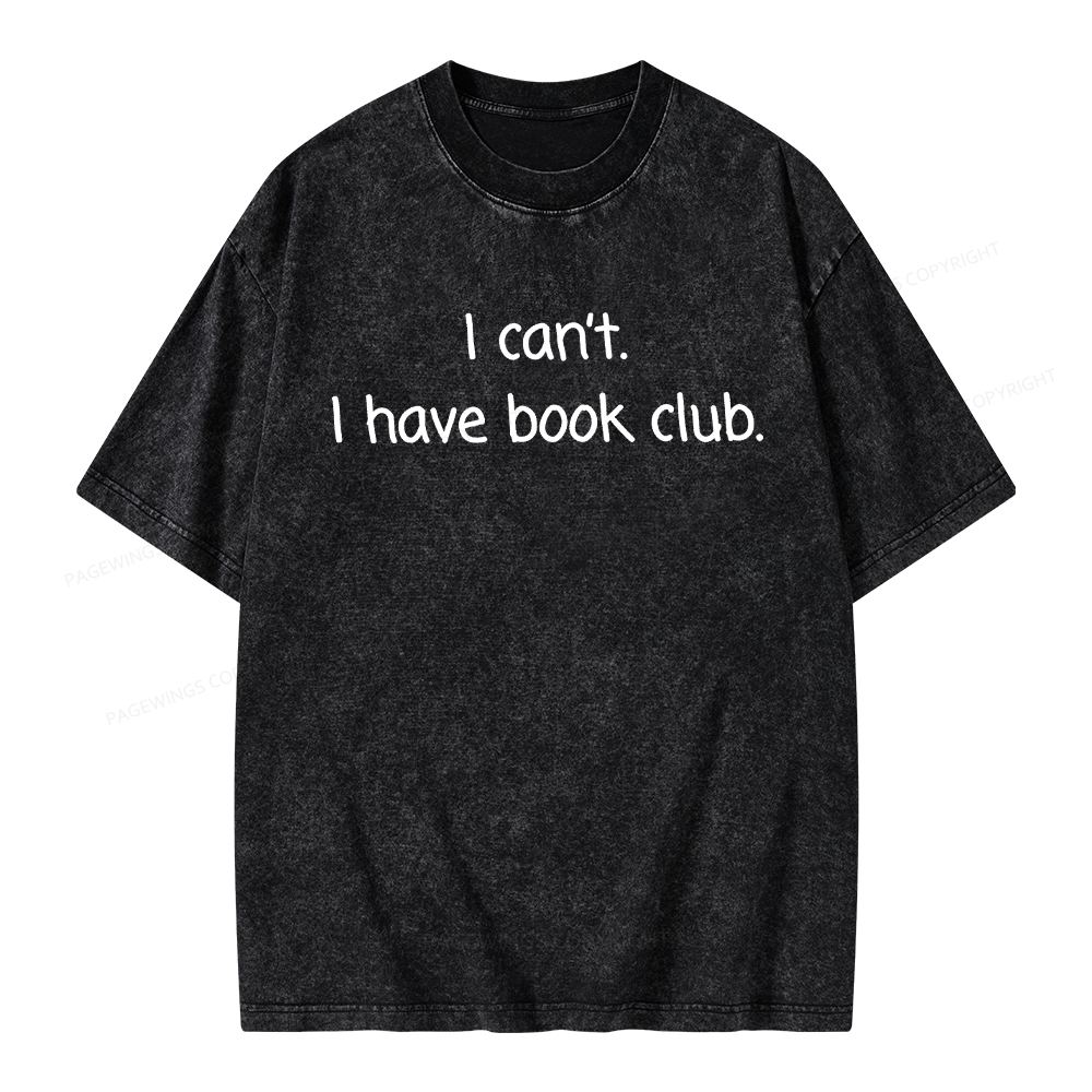 Pagewings I can't I Have Book Club Unisex Washed T-shirt