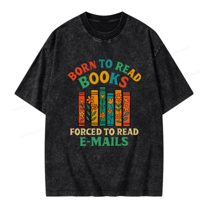 Pagewings Born To Read Books Forced To Read Emails Unisex Washed T-shirt