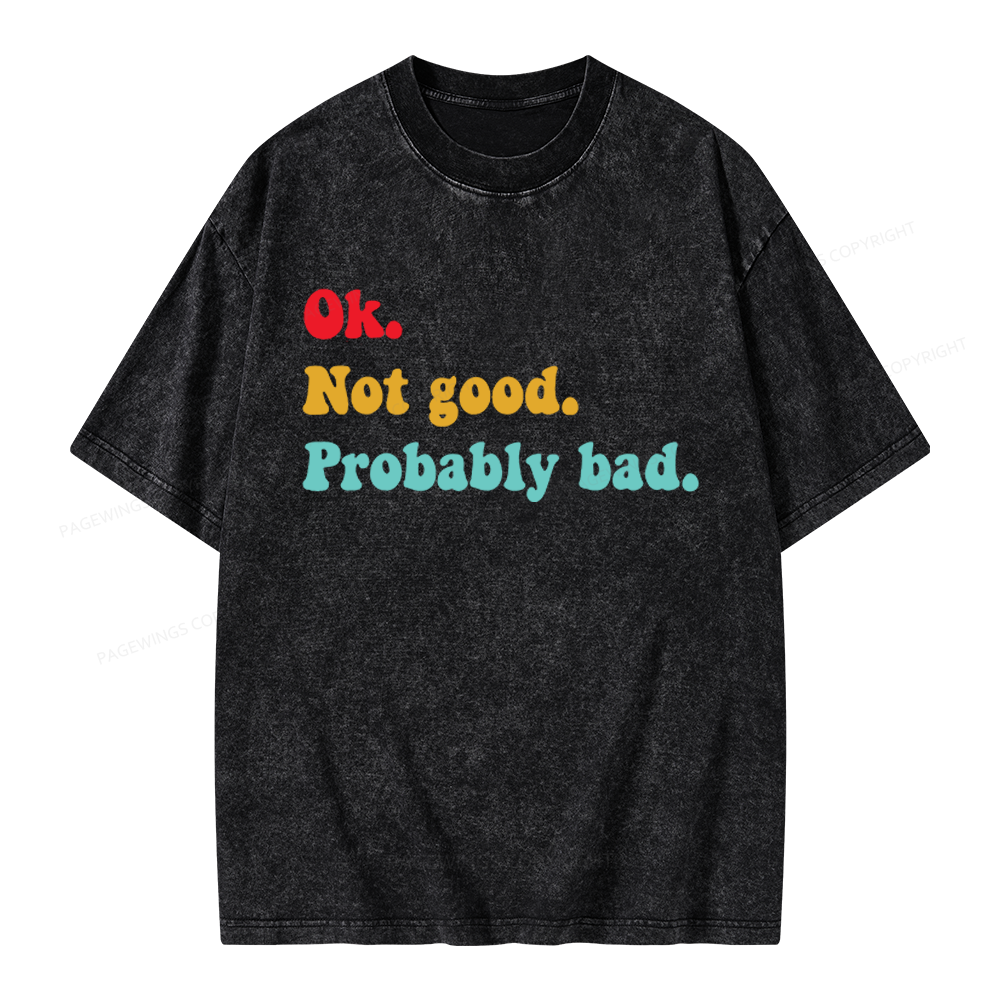 Pagewings Ok Not Good Probably Bad Unisex Washed T-shirt