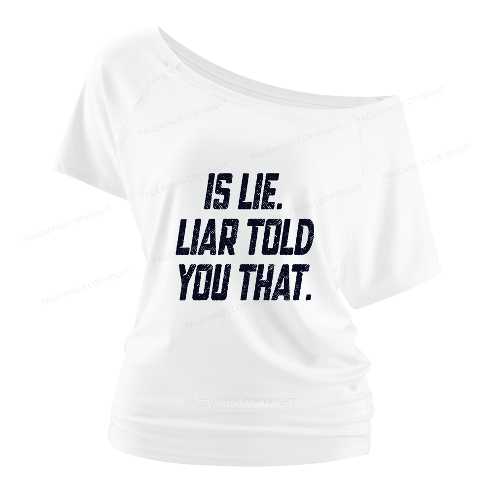 Pagewings Is Lie Liar Told You That Women Off Shoulder T-shirts