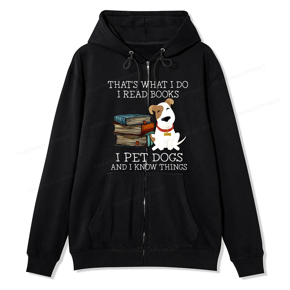 Pagewings That is What I Do I Read Books I Pet Dogs Unisex Fleece Zip Up Hoodie