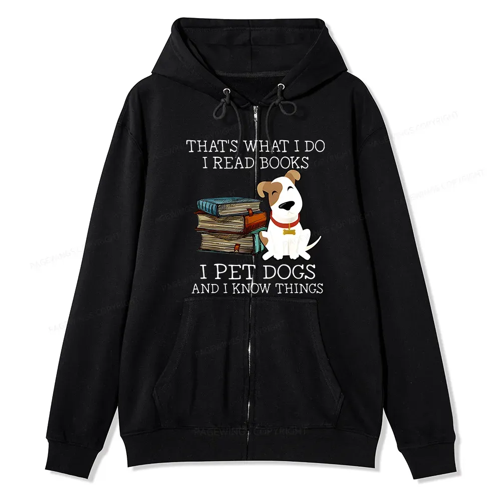 Pagewings That is What I Do I Read Books I Pet Dogs Unisex Fleece Zip Up Hoodie