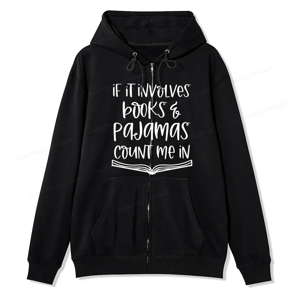 Pagewings If It Involves Books And Pajamas Count Me In Unisex Fleece Z