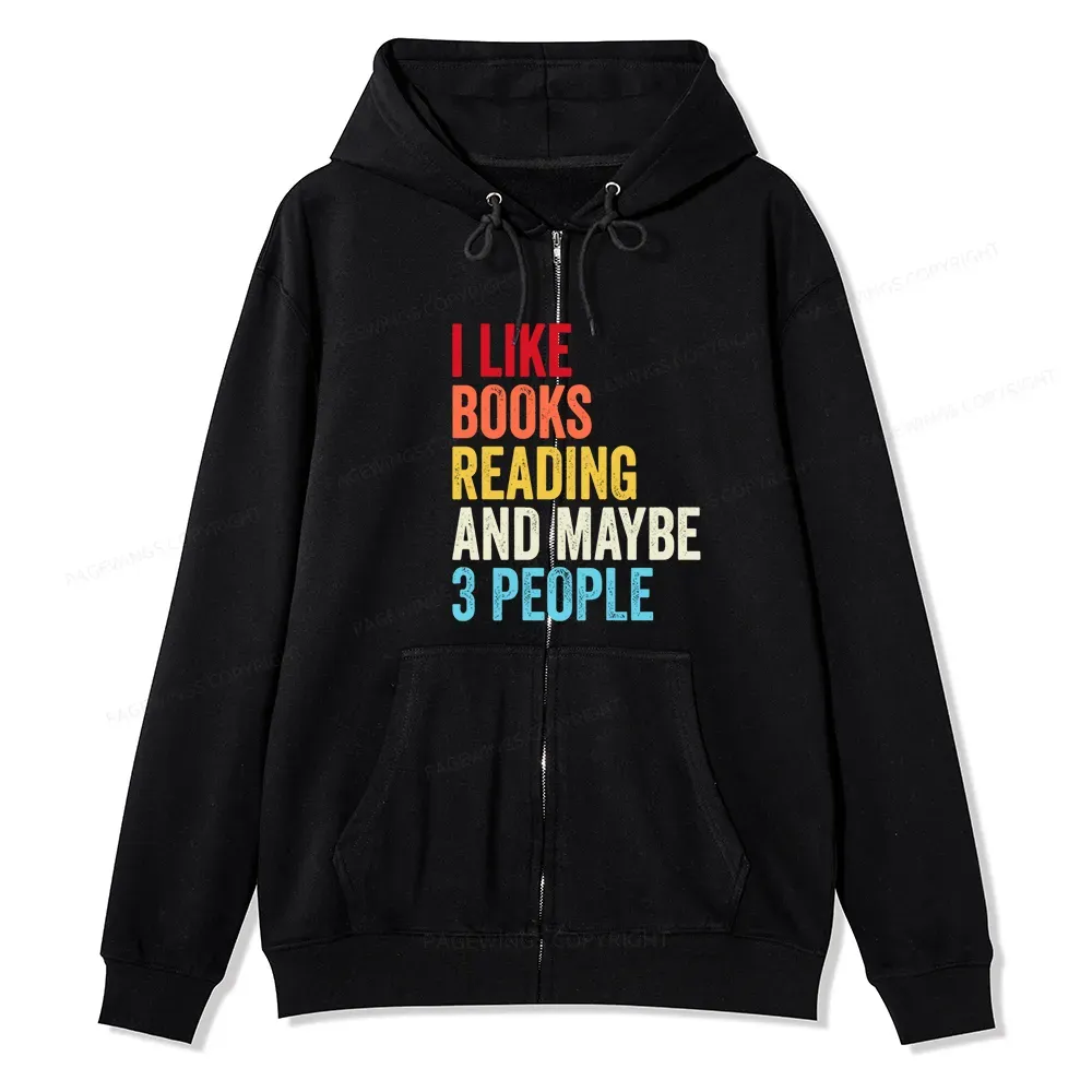 Pagewings I Like Books Reading And Maybe Three People Unisex Fleece Zip Up Hoodie