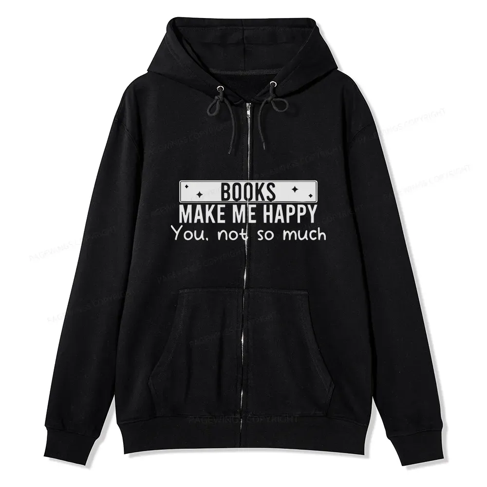 Pagewings Books Make Me Happy You Not So Much Unisex Fleece Zip Up Hoo
