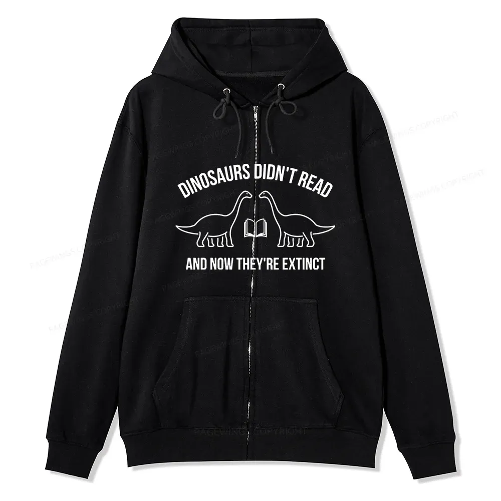 Pagewings Dinosaurs Didn't Read Unisex Fleece Zip Up Hoodie