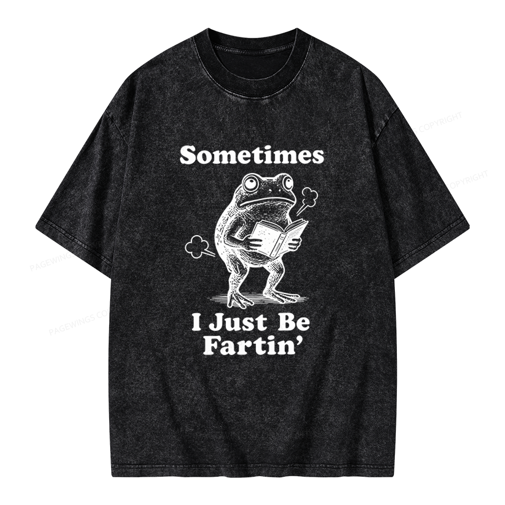 Pagewings Sometimes I Just Be Fartin Unisex Washed T-shirt