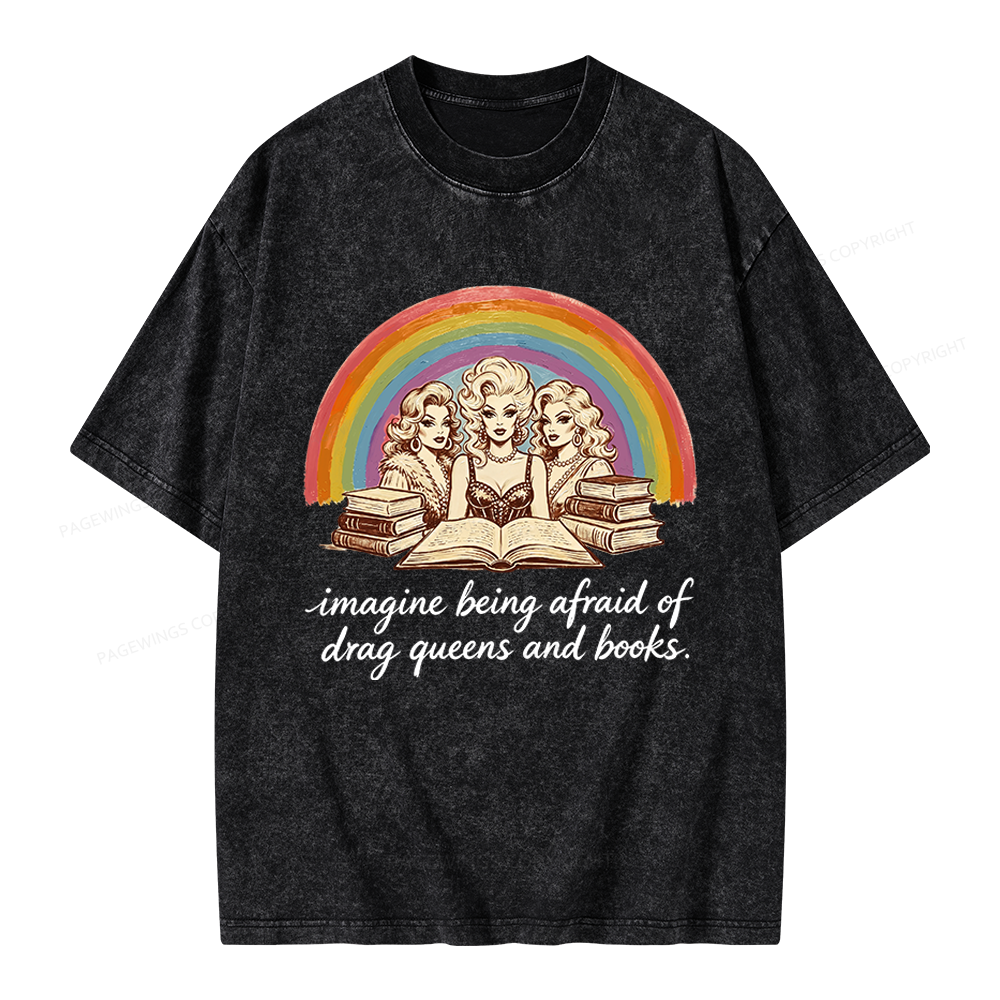 Pagewings Imagine Being Afraid Of Drag Queens And Books Unisex Washed T-shirt