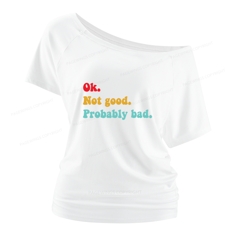 Pagewings Ok Not Good Probably Bad Women Off Shoulder T-shirts