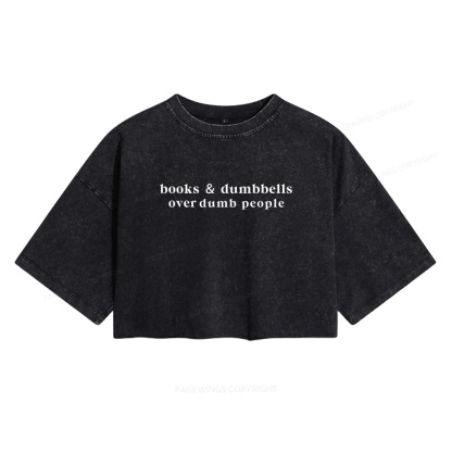 Pagewings Dumbbells Over Dumb People Women's Washed Cropped T-shirt