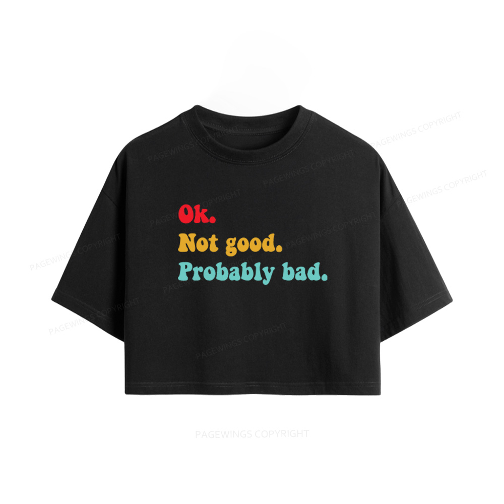 Pagewings Ok Not Good Probably Bad Women Crop Tops