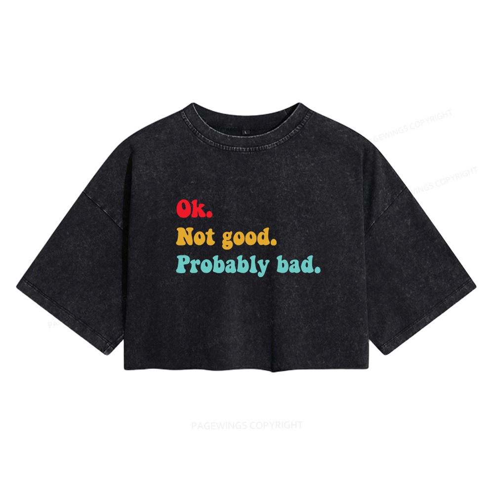 Pagewings Ok Not Good Probably Bad Women's Washed Cropped T-shirt