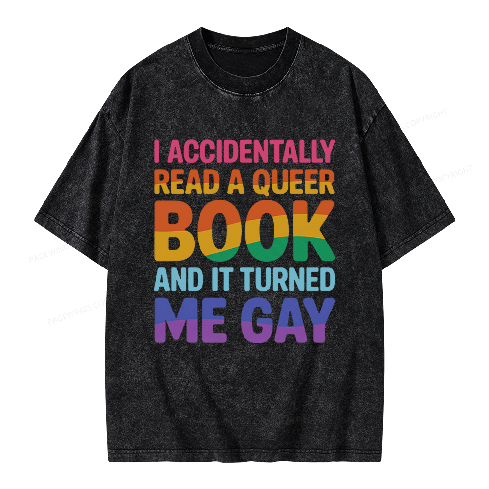 Pagewings I Accidentally Read A Queer Book And It Turned Me Gay Unisex Washed T-shirt