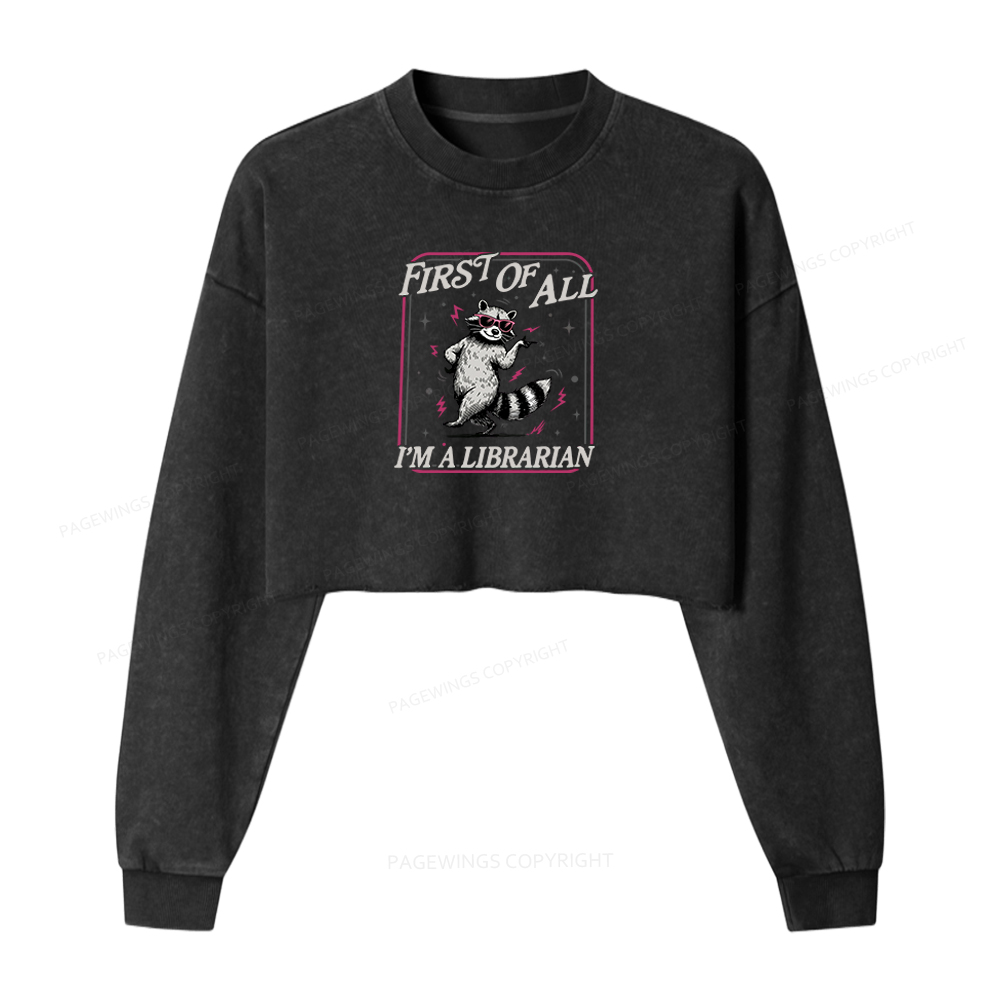 Pagewings First of All I'm a Librarian Washed Crop Sweatshirt