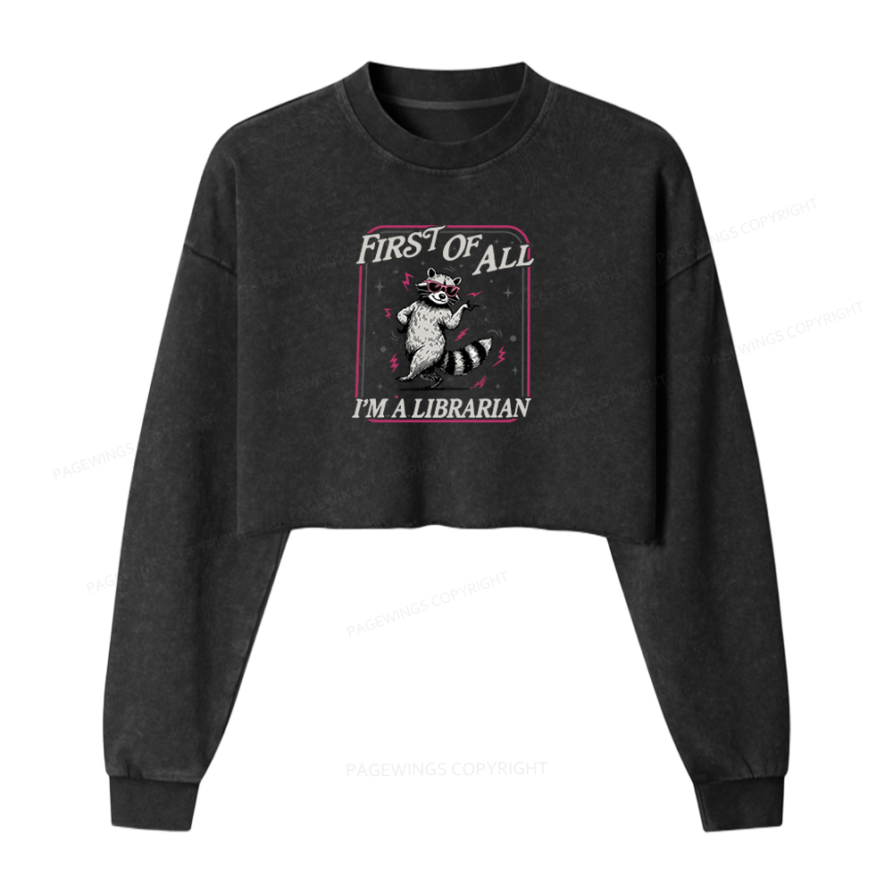Pagewings First of All I'm a Librarian Washed Crop Sweatshirt
