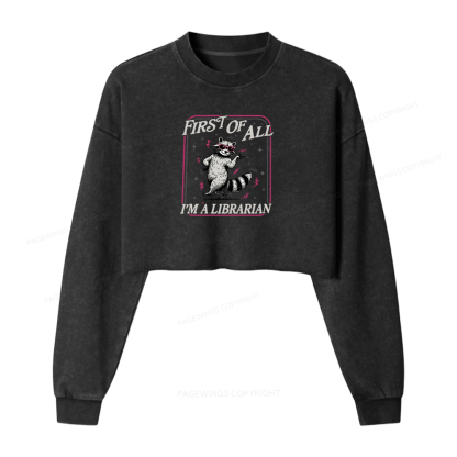 Pagewings First of All I'm a Librarian Washed Crop Sweatshirt