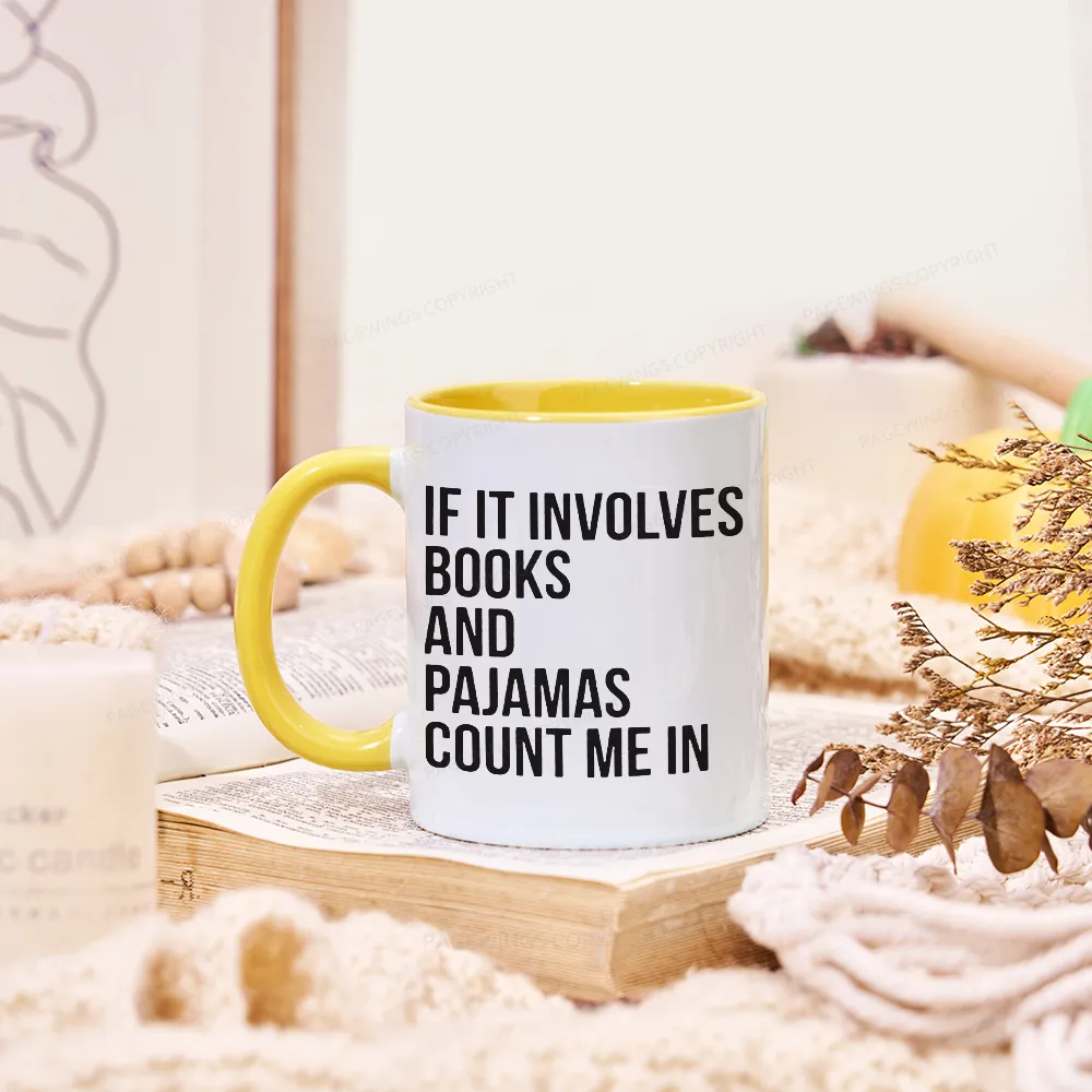 [Copy][Copy]Pagewings If It Involves Books And Pajamas Count Me In Mug