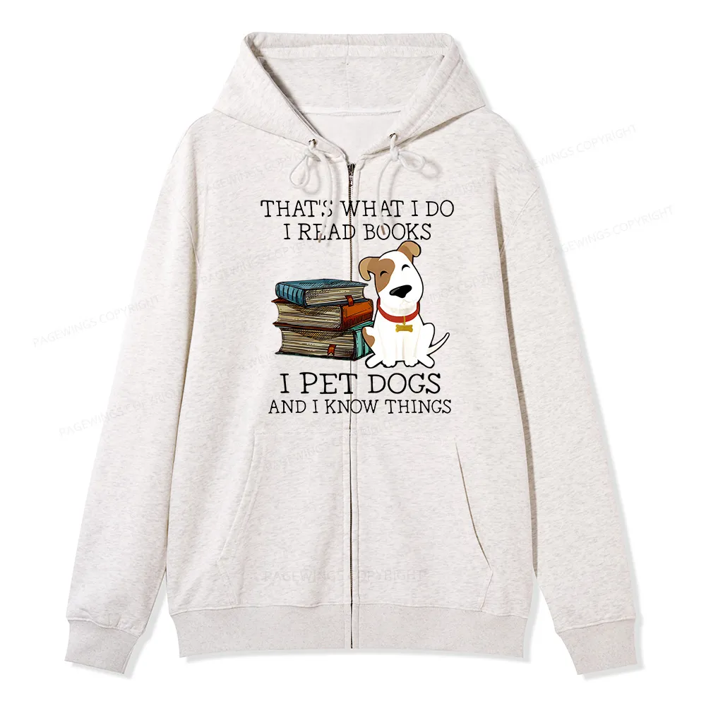 Pagewings That is What I Do I Read Books I Pet Dogs Unisex Fleece Zip Up Hoodie