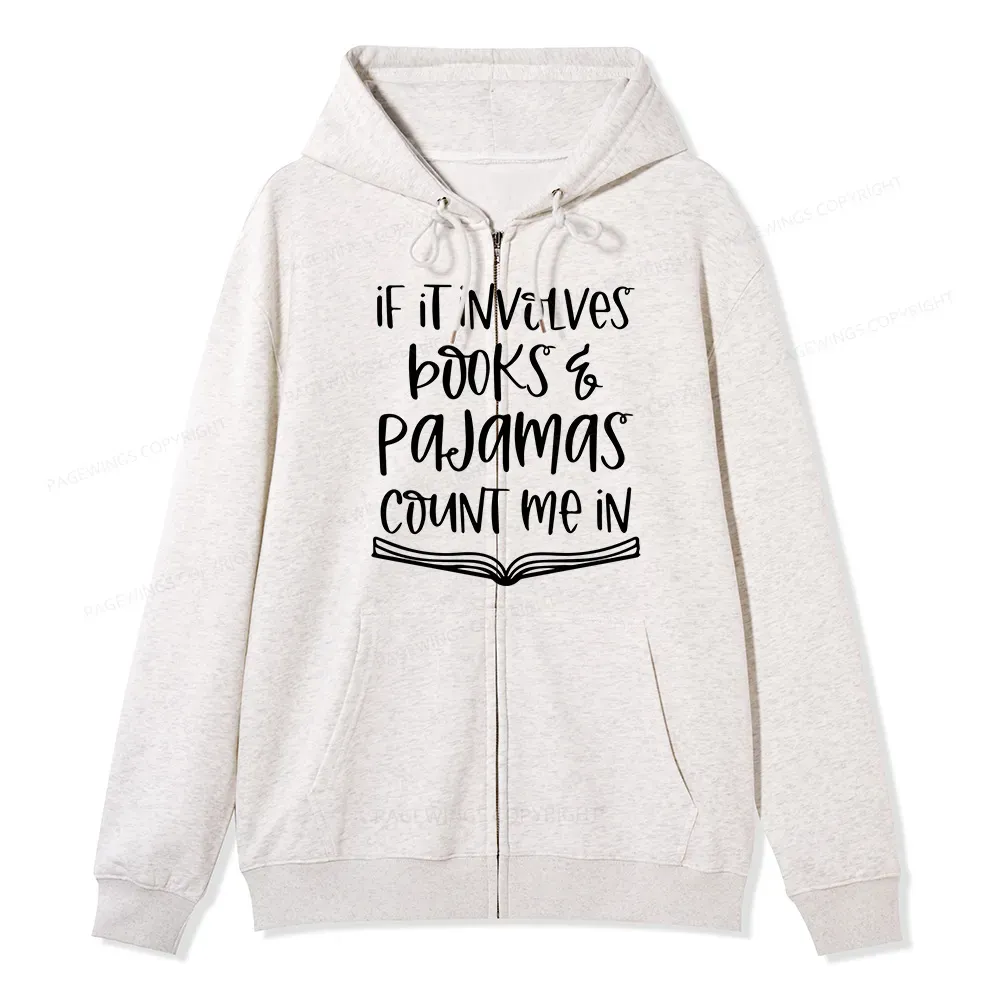 Pagewings If It Involves Books And Pajamas Count Me In Unisex Fleece Zip Up Hoodie