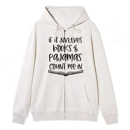 Pagewings If It Involves Books And Pajamas Count Me In Unisex Fleece Zip Up Hoodie