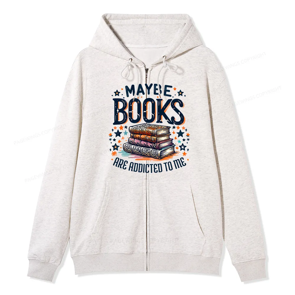 Pagewings Maybe Books Are Addicted To Me Unisex Fleece Zip Up Hoodie