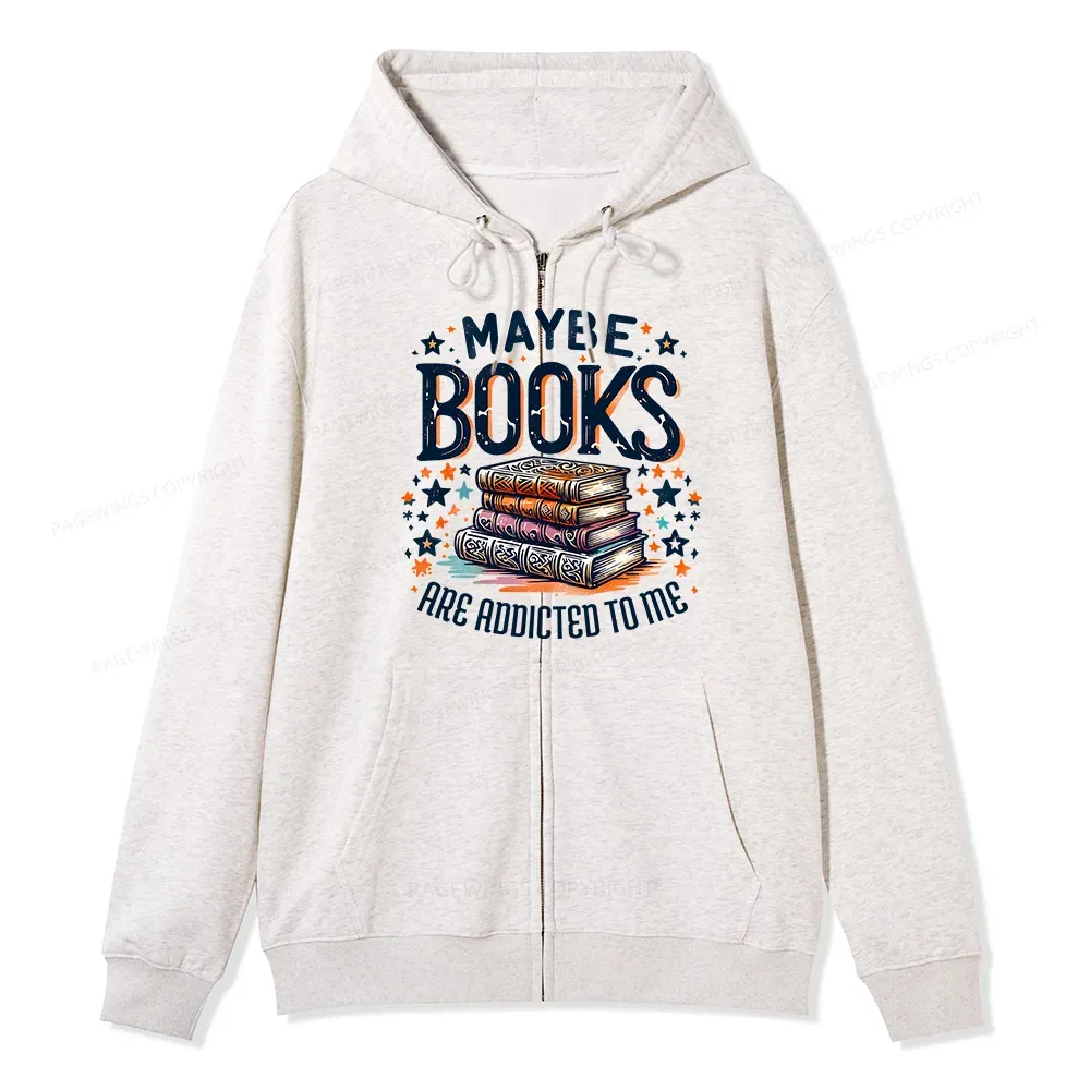 Pagewings Maybe Books Are Addicted To Me Unisex Fleece Zip Up Hoodie