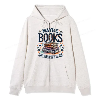 Pagewings Maybe Books Are Addicted To Me Unisex Fleece Zip Up Hoodie