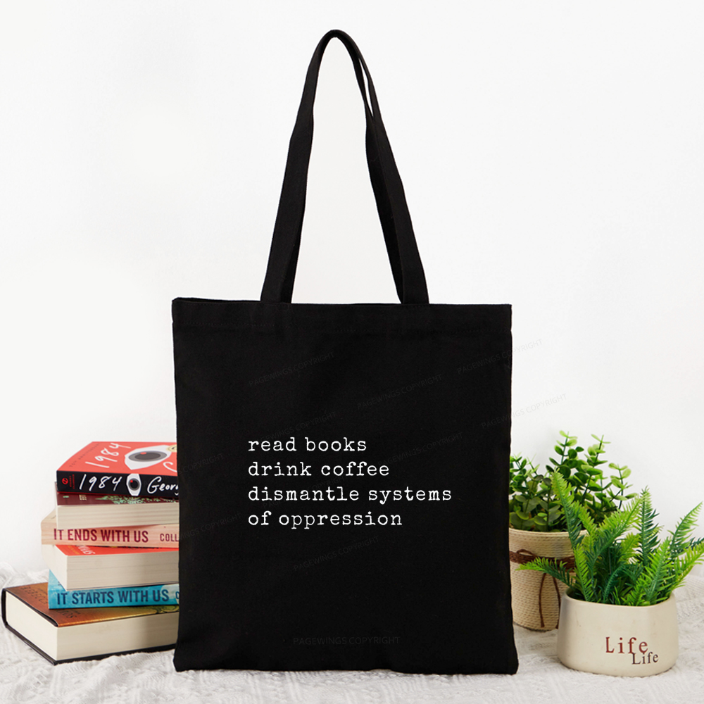 Pagewings  Read Books Drink Coffee Dismantle Systems of Oppression Colors Shirt Tote Bag