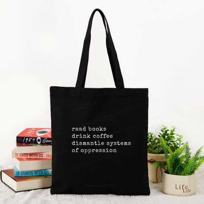 Pagewings  Read Books Drink Coffee Dismantle Systems of Oppression Colors Shirt Tote Bag