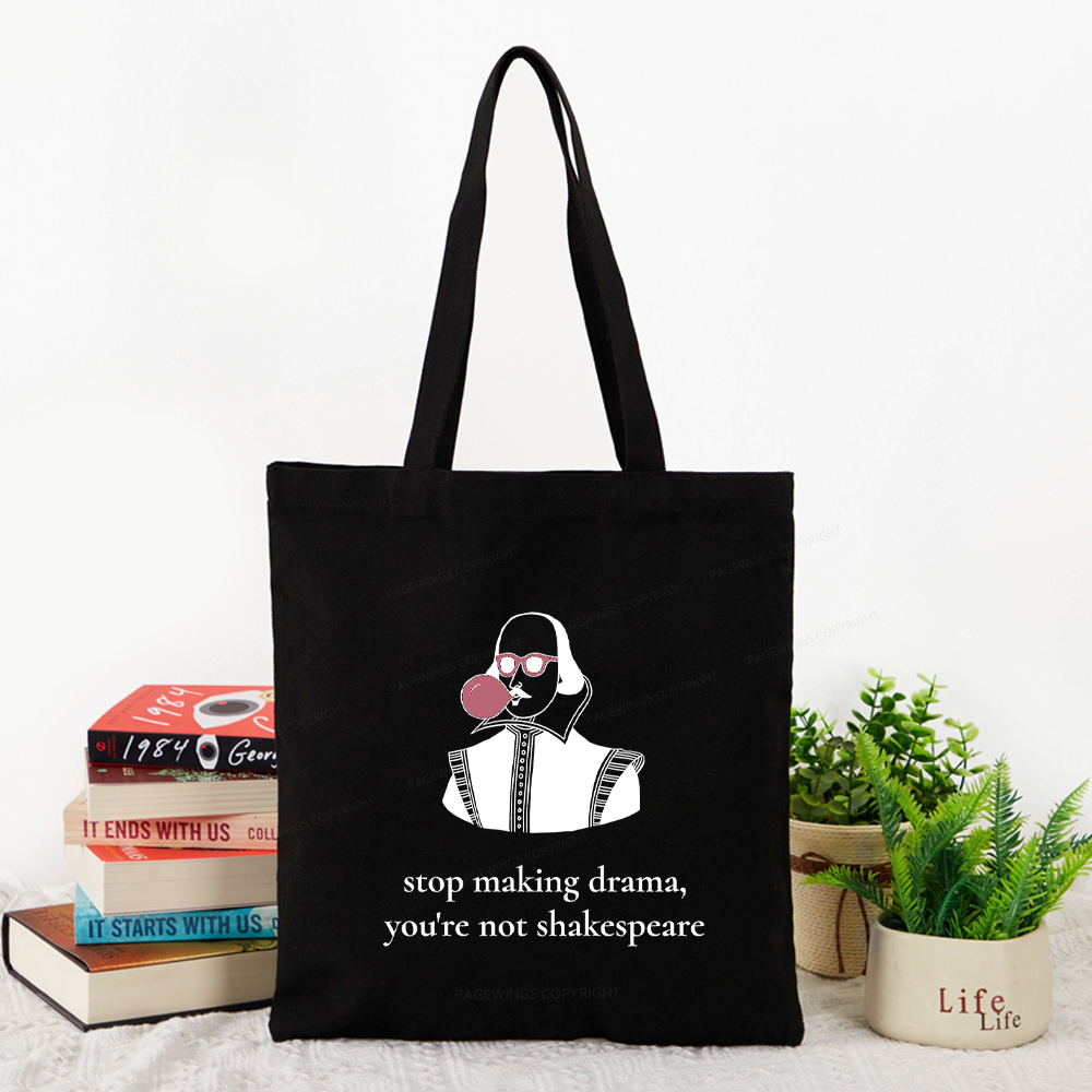 Pagewings Stop Making Drama You're Not Shakespeare Funny Tote Bag
